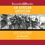 An African American dilemma : a history of school integration and civil rights in the North cover image