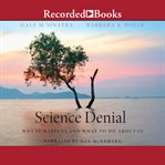 Science denial : why it happens and what to do about it cover image