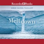 Meltdown : the Earth without glaciers cover image