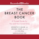 The breast cancer book : a trusted guide for you and your loved ones cover image