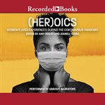 (Her)oics : women's lived experiences during the coronavirus pandemic cover image