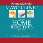 Mayo Clinic book of home remedies : what to do for the most common health problems cover image