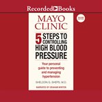 Mayo Clinic 5 steps to controlling high blood pressure cover image