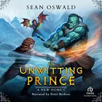 An unwitting prince : a LitRPG adventure cover image