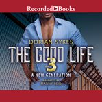 The good life : a new generation. Part 3 cover image