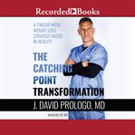 The catching point transformation : a twelve-week weight loss strategy based in reality cover image