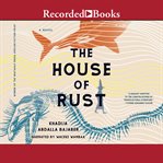 The house of rust : a novel cover image