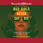 Bad girls never say die cover image
