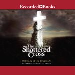 The shattered cross cover image