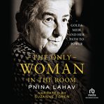 THE ONLY WOMAN IN THE ROOM cover image