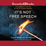 It's not free speech : race, democracy, and the future of academic freedom cover image