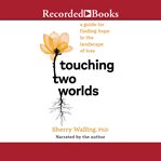 Touching Two Worlds cover image