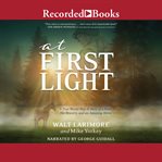 At first light : a true World War II story of a hero, his bravery, and an amazing horse cover image