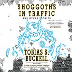 SHOGGOTHS IN TRAFFIC AND OTHER STORIES cover image