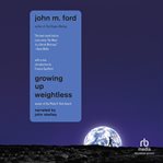 GROWING UP WEIGHTLESS cover image