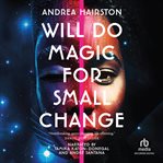 WILL DO MAGIC FOR SMALL CHANGE cover image