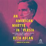 AN  AMERICAN MARTYR IN PERSIA cover image