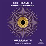 SEX, HEALTH, AND CONSCIOUSNESS cover image