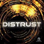 Distrust : Big Data, Data-Torturing, and the Assault on Science cover image