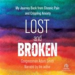 Scared, Lost, and Hurting : My Journey Back from Chronic Pain and Crippling Anxiety cover image