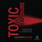 Toxic Exposure : The True Story behind the Monsanto Trials and the Search for Justice cover image