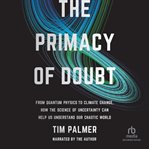 THE PRIMACY OF DOUBT cover image