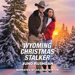 Wyoming Christmas Stalker : Cowboy State Lawmen cover image