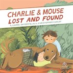 Charlie & Mouse Lost and Found : Charlie & Mouse cover image