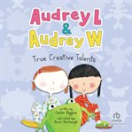 True Creative Talents : Audrey L & Audrey W cover image