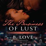 The Business of Lust : Banking On Love cover image