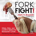 Fork Fight! : Whisks, Risks, and Conflicts Behind the Restaurant Curtain cover image