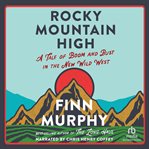 Rocky Mountain High : A Tale of Boom and Bust in the New Wild West cover image
