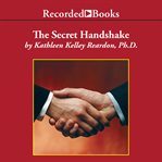 The secret handshake : mastering the politics of the business inner circle cover image