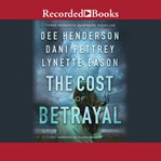 The cost of betrayal. Three Romantic Suspense Novellas cover image