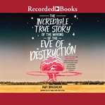 The incredible true story of the making of the eve of destruction cover image