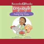 King & Kayla and the case of the missing dog treats cover image