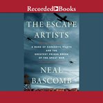 The escape artists. A Band of Daredevil Pilots and the Greatest Prison Break of the Great War cover image