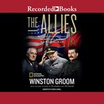 The allies. Churchill, Roosevelt, Stalin, and the Unlikely Alliance That Won World War II cover image