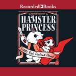 Hamster princess : little red rodent hood cover image