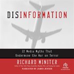 Disinformation : 22 media myths that undermine the war on terror cover image
