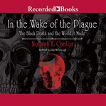 In the wake of the plague : the black death and the world it made cover image