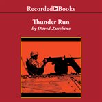 Thunder run : the armored strike to capture Baghdad cover image