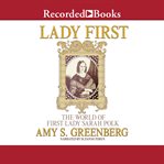 Lady first : the world of First Lady Sarah Polk cover image
