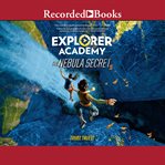 Explorer Academy : the nebula secret cover image