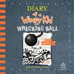 Diary of a wimpy kid [electronic audio resource] : wrecking ball cover image