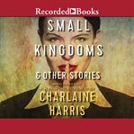 Small kingdoms & other stories cover image