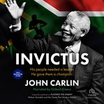 Invictus. Nelson Mandela and the Game That Made a Nation cover image