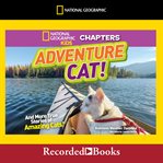 Adventure cat! : and more true stories of amazing cats! cover image