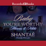 Baby, you're worthy. Marcus & Nikki cover image