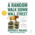 A random walk down Wall Street : the time tested strategy for successful investing cover image